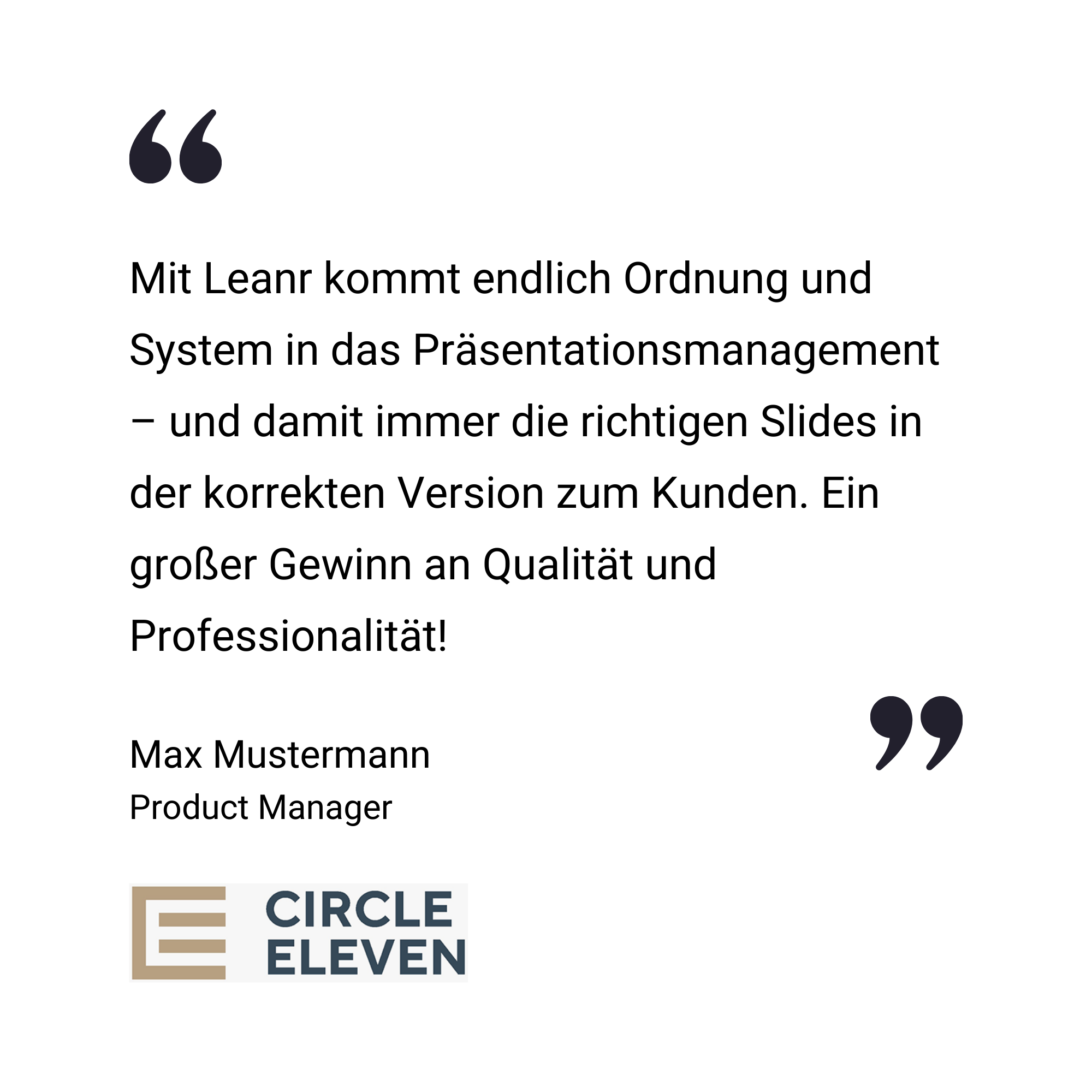 Deutscher Erfahrungsbericht von Max Mustermann, Produktmanager, der Leanr für die Verbesserung des Präsentationsmanagements, der Qualität und der Professionalität lobt; Logo von Circle Eleven am unteren Rand.