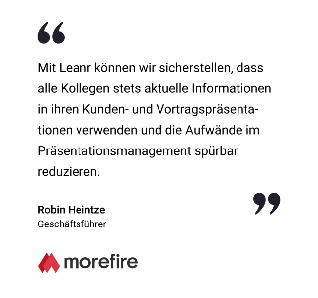 Ein Zitat auf Deutsch von Robin Heintze, Geschäftsführer, über die Verbesserung der Informationsnutzung und des Präsentationsmanagements durch Leanr, mit dem morefire-Logo am unteren Rand.
