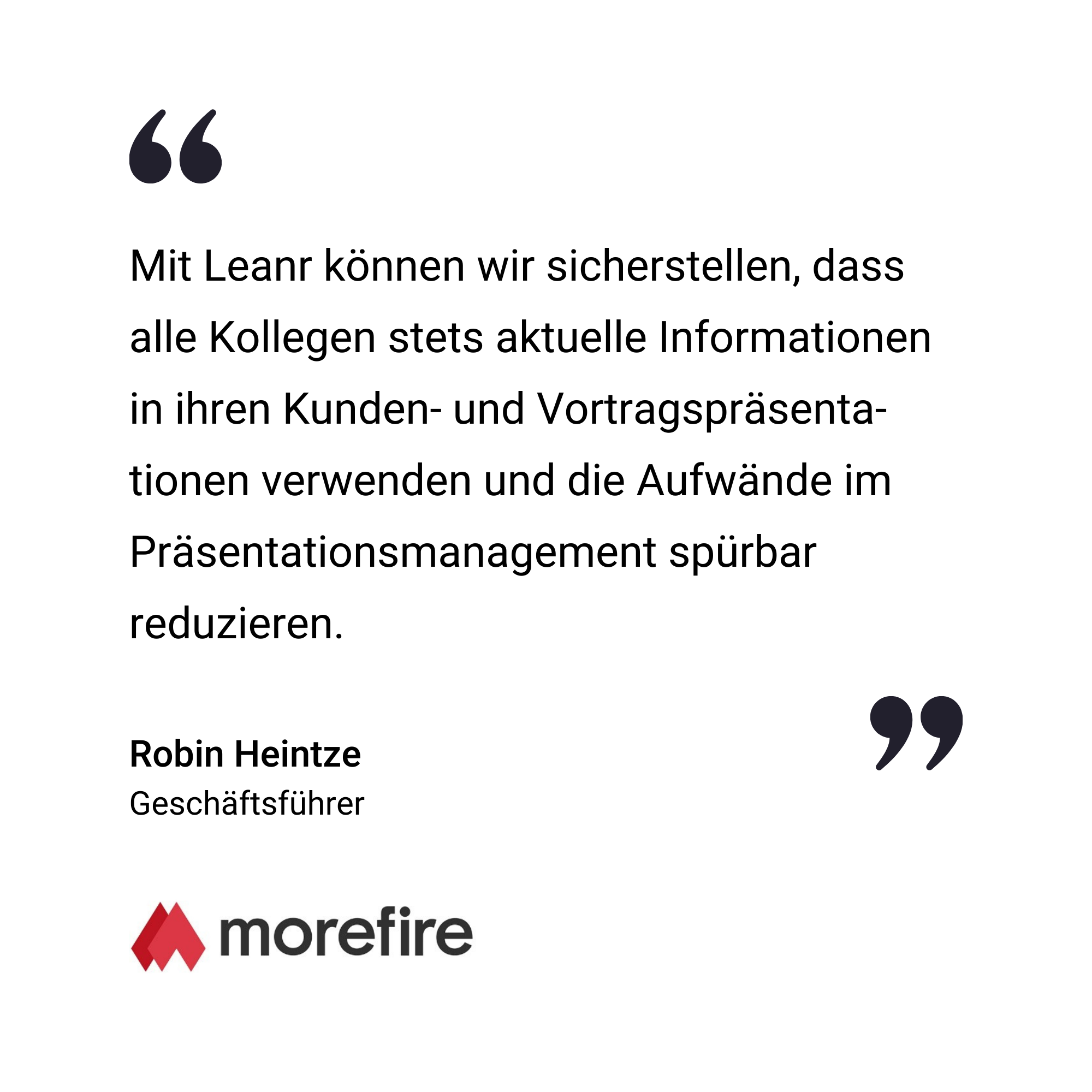 Ein Zitat auf Deutsch von Robin Heintze, Geschäftsführer, über die Verbesserung der Informationsnutzung und des Präsentationsmanagements durch Leanr, mit dem morefire-Logo am unteren Rand.