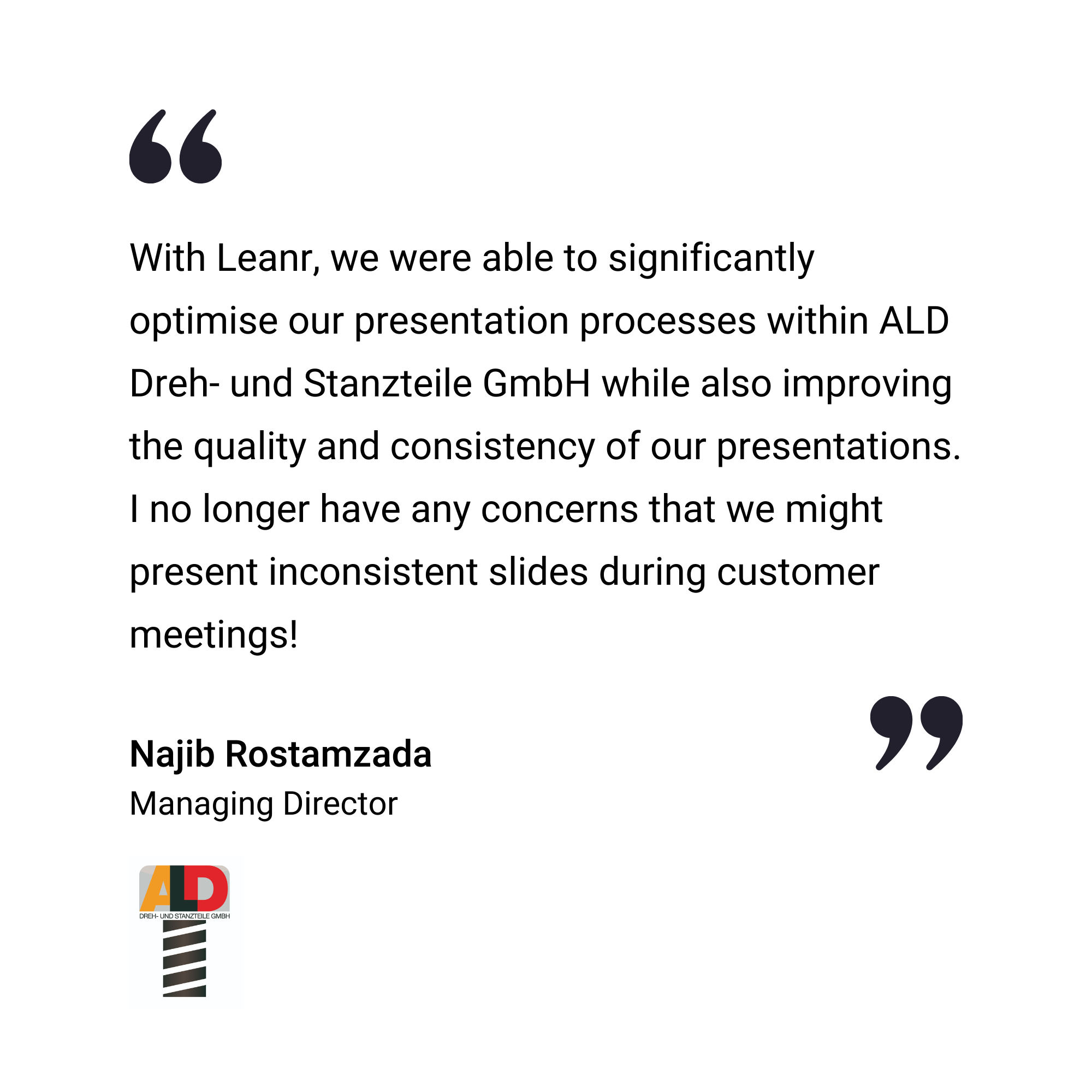Testimonial from Najib Rostamzada, Managing Director at ALD Dreh- und Stanzteile GmbH, praising Leanr for improving presentation quality and consistency.