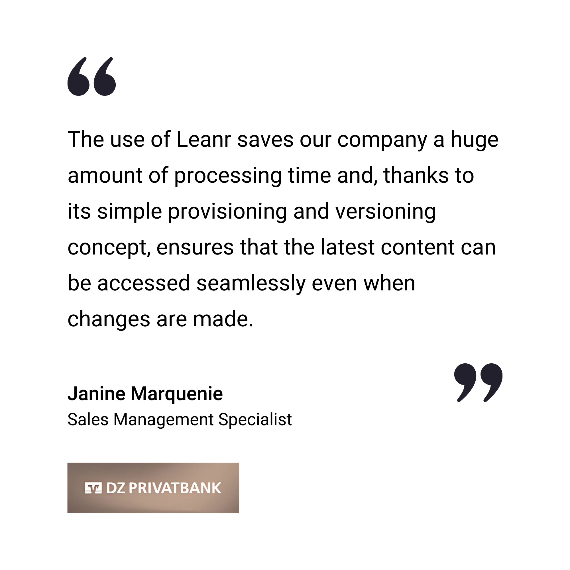 Ein Testimonial-Zitat von Janine Marquenie, Sales Management Specialist bei der DZ Privatbank, die Learnr für die effiziente Bearbeitung, die einfache Bereitstellung und die nahtlose Aktualisierung von Inhalten lobt.