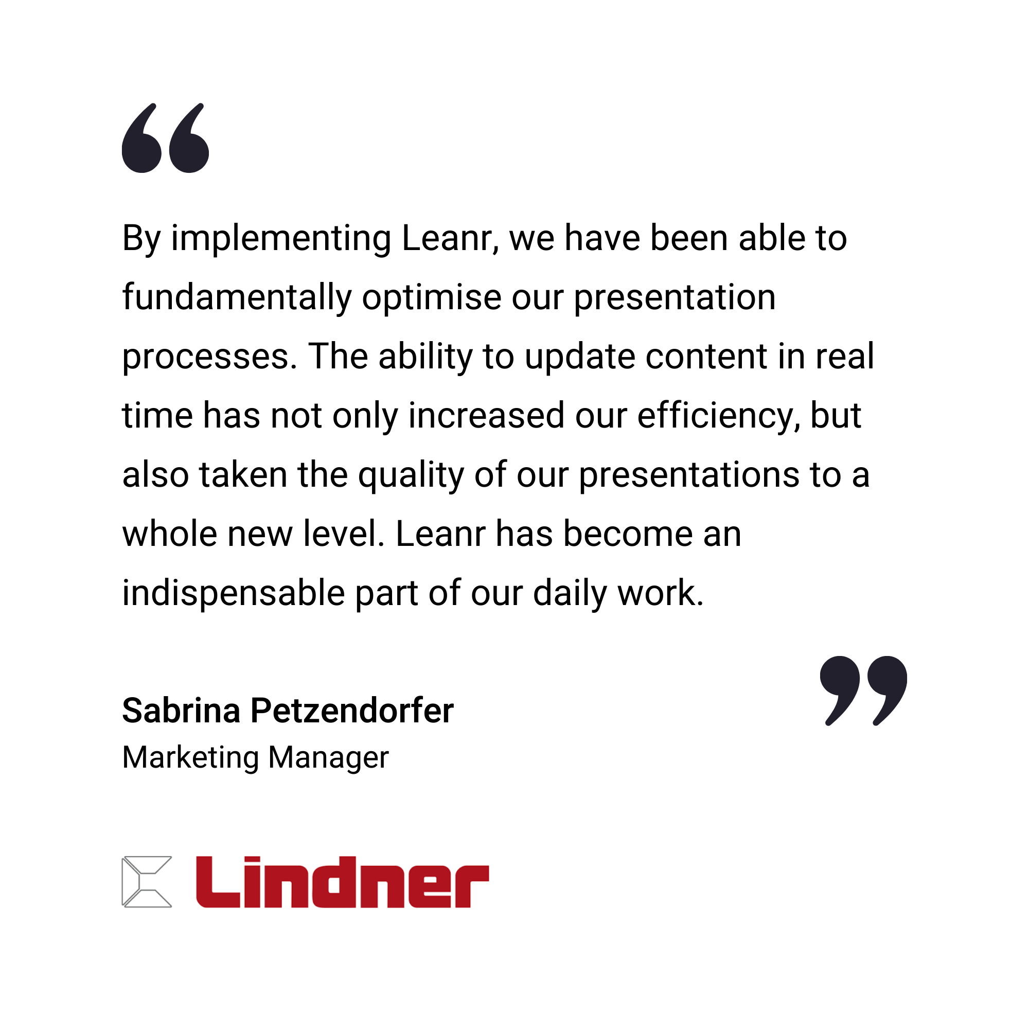 Zitat von Sabrina Petzendorfer, Marketing Managerin bei Lindner, über Leanr und dessen positive Auswirkungen auf Effizienz und Präsentationsqualität.