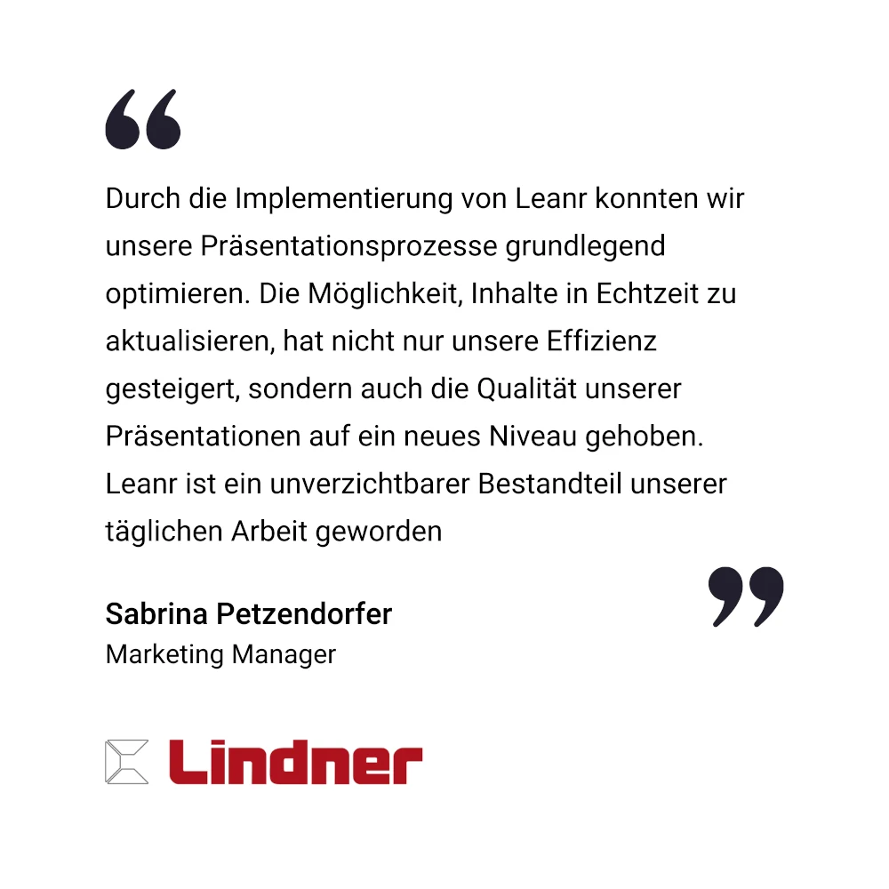 Ein Erfahrungsbericht von Sabrina Petzendorfer, Marketing Managerin bei Lindner, der beschreibt, wie Leanr die Pr&auml;sentationsprozesse und die Qualit&auml;t verbessert hat.